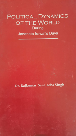 Political Dynamics of the World during Jananeta Irawat's Days