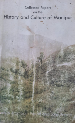 Collected papers on the History and Culture of Manipur