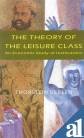 The Theory of the Leisure Class; An Economic Study of Institutions