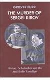 The Murder of Sergei Kirov: History; Scholarship and the AntiStalin Paradigm