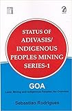 Status of Adivasis/Indigenous Peoples Mining Series 1: Goa Land; Mining and Indigenous Peoples; An Overview