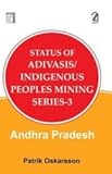 Status of Adivasis/Indigenous Peoples Mining Series 3: Andhra Pradesh
