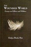 The Wounded World: Essays on Ethics and Politics