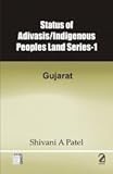 Status of Adivasis / Indigenous Peoples Land Series1: Gujarat (Indigenous People Land Series1: Gujarat)