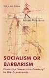 Socialism or Barbarism: From the American Century to the Crossroads [Paperback] [Jan 01; 2007] Istvan Meszaros