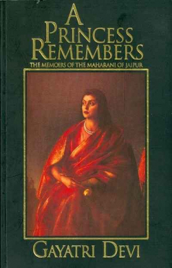 A Princess Remembers: The Memoirs of the Maharani of Jaipur