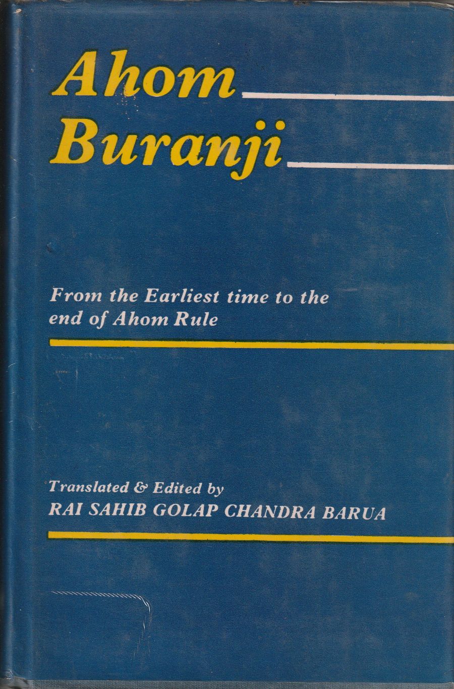 Ahom Buranji: From the Earliest time to the end of Ahom Rule