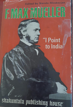 F. Max Mueller: I Point to India