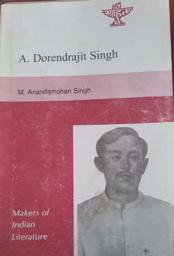 Makers of Indian Literature: A.Dorendrajit Singh