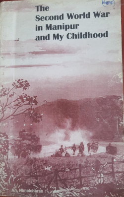 The Second World War in Manipur and My Childhood