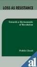 Loss as Resistance; Towards a Hermeneutic of Revolution (Radical Notes 6)