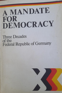 A Mandate For Democracy : Three Decades of the Federal Republic of Germany