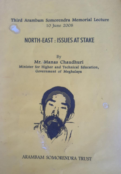 Arambam Somorendra Memorial lecture 2008: Northeast: Issue At Stake