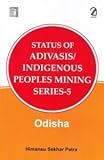 Status of Adivasis/Indigenous Peoples Mining Series 5: Odisha