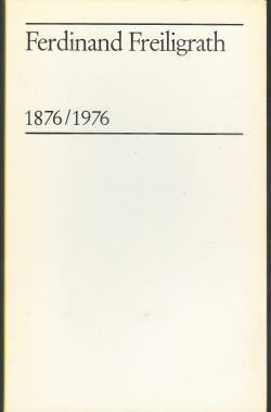 Ferdinand Freiligrath 1876/1976