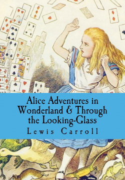alice's adventures in wonderland and through the looking glass