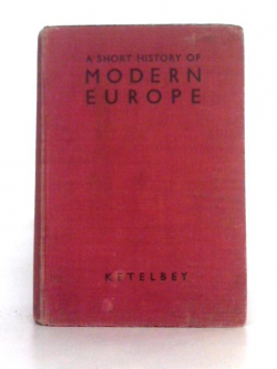 A Short History of Modern Europe From 1789 to the Present Day