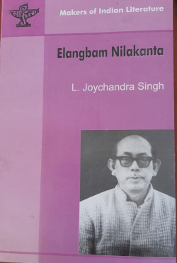 makers of Indian Literature: Elangbam Nilakanta