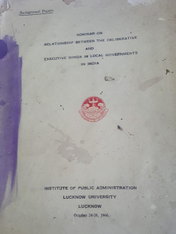Seminar on Relationship between the deliberative and executive wings in local governments in India ; October 2426; 1966