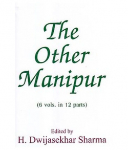 The Other Manipur (6 Vols. in 12 Parts) Part 9: Social Change ( Manipuri Muslims; Militancy & Diaspora) Part II