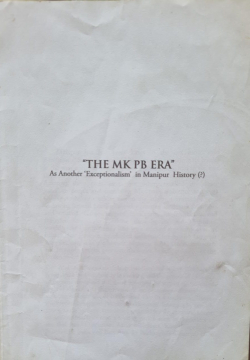 The MK PB Era: An Another 'Exceptionalism' in Manipur History (?)