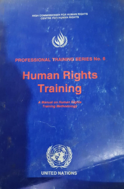 Professioal Training Series No.6: Human Rights training: A Manual on Human Rights Training Methodology