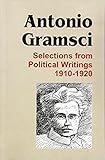 Antonio Gramsci: Selections from Political Writings 19101920