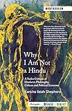 Why I Am Not a Hindu: A Sudra Critique of Hindutva Philosophy; Culture and Political Economy
