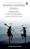 Savaging the Civilized [Paperback] [Jan 01; 2017] RAMACHANDRA GUHA