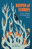 Keeper of Stories: Critical Readings of Easterine Kire's Novels