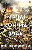 India's Historic Battles : ImphalKohima;1944
