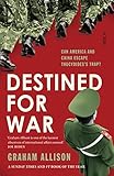 Destined for War: can America and China escape Thucydides's Trap?