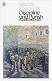 Discipline and Punish : The Birth of the Prison (Penguin Modern Classics)