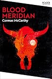 Blood Meridian: Cormac McCarthy (Picador Collection; 2)