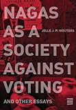 Nagas as a Society against Voting: and other essays