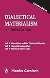Dialectical Materialism: An Introduction (Complete Edition) Vol. 1 Materialism and the Dialectical Method Vol. 2 Historical ... Vol. 3 Theory of Knowledge
