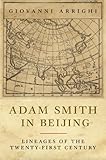 Adam Smith in Beijing: Lineages of the TwentyFirst Century