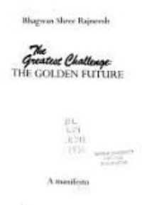 (Osho) The Greatest Challenge : The Golden Future