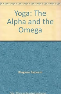(Osho) Yoga: The Alpha & The Omega