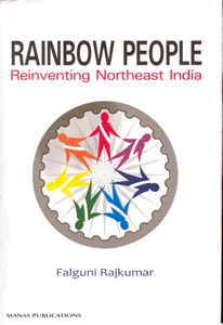 Rainbow People: Reinventing Northeast India