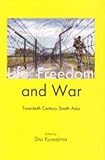 Life; Freedom and War: Twentieth Century South Asia