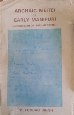 Archaic Meitei Or Early Manipuri Monograph On Archaic Meitei