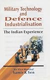 Military Technology and Defence Industrialisation: The Indian Experience