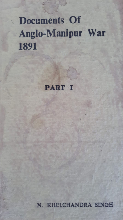 Documents of the Anglo Manipur War Part I