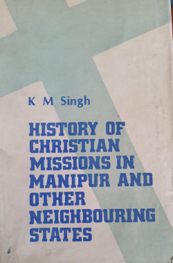 History of Christian Missions in Manipur and Other Neighboring States