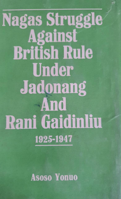 Nagas Struggle Against Under Jadonang and Rani Gaidinliu 18251947